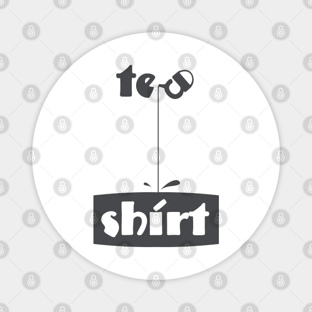 Tea Shirt darkgrey ver T-Shirt Magnet by DikaOtter